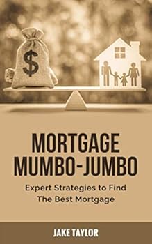 Paperback Mortgage Mumbo-Jumbo: Expert Strategies to Find The Best Mortgage Book