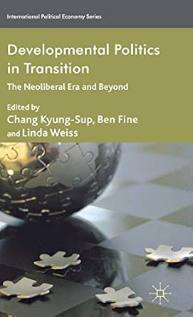 Developmental Politics in Transition: The Neoliberal Era and Beyond 2012th Edition book cover