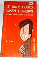 It only hurts when I frown;: A funny, happy, loving look at life 0916927032 Book Cover