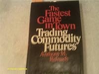The fastest game in town: trading commodity futures 0394484835 Book Cover