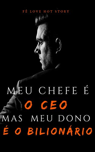 Meu chefe é o CEO Mas meu Dono é o Bilionário
