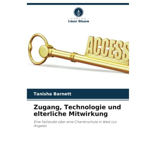 Zugang, Technologie und elterliche Mitwirkung: Eine Fallstudie über eine Charterschule in West Los Angeles (German Edition)