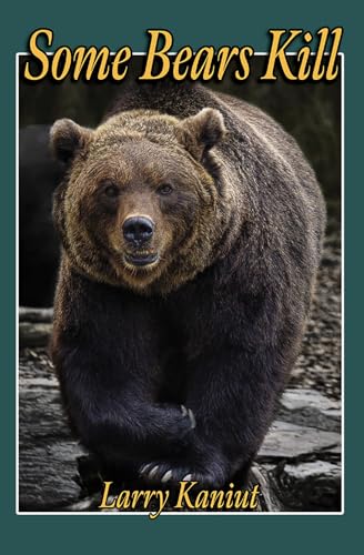 Some Bears Kill: True Life Tales of Terror