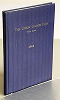 The Union League Club, New York: Charter, Officers, By-Laws, Members, Annual Reports B000MAJUBS Book Cover