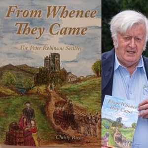 Christy Roche - “From Whence They Came- the Peter Robinson Settlers”