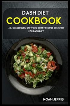 Paperback DASH DIET: 40+ Casseroles, Stew and Roast recipes designed for Dash Diet Book