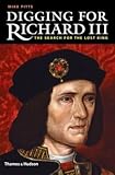 The Search for the Lost King Digging for Richard III (Hardback) - Common