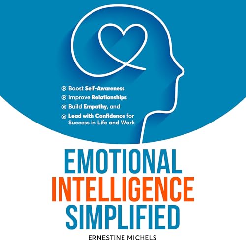 Emotional Intelligence Simplified: Boost Self-Awareness, Improve Relationships, Build Empathy, and Lead with Confidence for Success in Life and Work : Ernestine Michels episode artwork