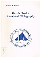 Health physics annotated bibliography 0962220302 Book Cover