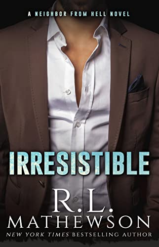 Irresistible (Neighbor from Hell Book 11)