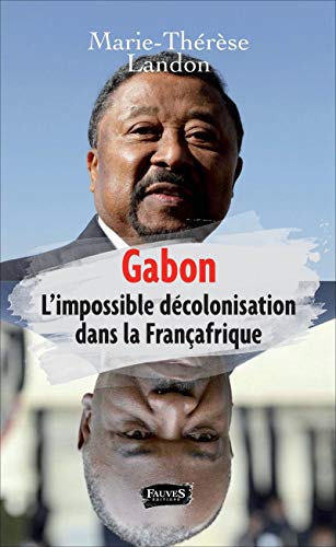 GABON: l'impossible décolonisation dans la