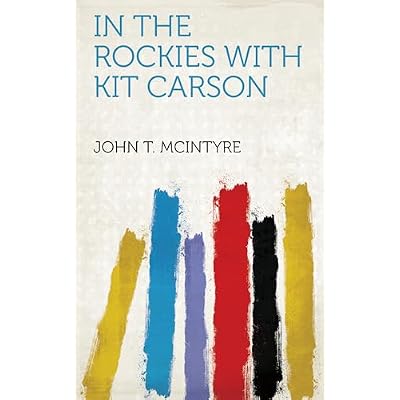 In the Rockies With Kit Carson