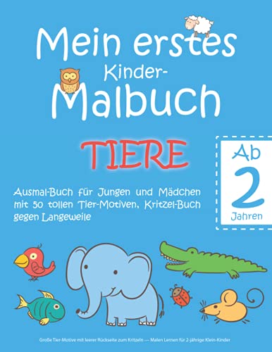 Mein erstes Kinder-Malbuch TIERE — Ab 2 Jahren — Ausmal-Buch für...