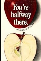 You're Half Way There: The Journey to Your Full Potential B0F5NZCKDH Book Cover