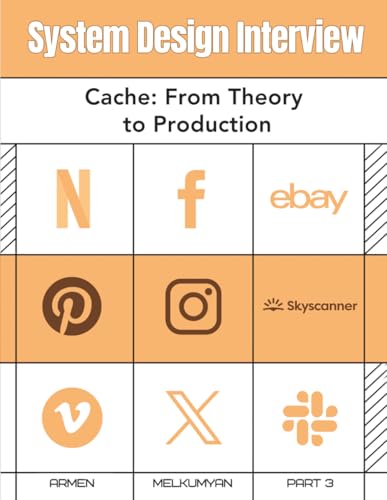 SYSTEM DESIGN INTERVIEW: Cache: From Theory to Production