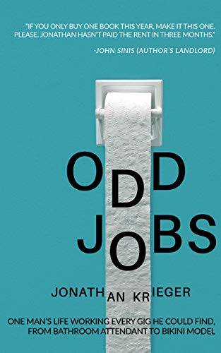 Odd Jobs: One Man's Life Working Every Gig He Could Find, from Bathroom Attendant to Bikini Model