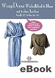 Wrap Dress Wickelkleid & Bluse in 5 Längen - Schnittmuster & Anleitung von firstloungeberlin Damenkleid Damenbluse Sommerkleid: Schritt für Schritt Nähanleitung mit Schnitt zum Sofort-Download