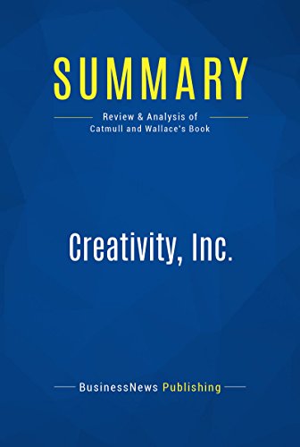 Summary: Creativity, Inc.: Review and Analysis of Catmull and Wallaces Book (English Edition)