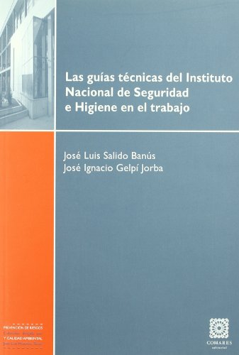 GUIAS TECNICAS DEL INST.NACINAL SEGURIDAD E HIGIEN EN TRABAJ (PREVENCION DE RIESGOS Y CALIDAD AMBIENTA)