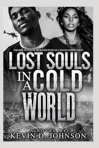 Lost Souls in a Cold World: The Rise to Power from the Eyes of a Young Street King