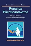  Positive Psychosomatics: Clinical Manual of Positive Psychotherapy (English Edition)