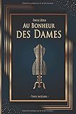  Au Bonheur des Dames - Émile Zola - Texte intégral: Édition illustrée  404 pages Format 15,24 cm x 22,86 cm