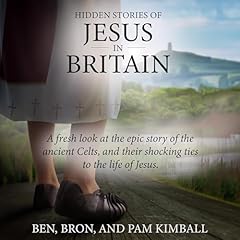 Hidden Stories of Jesus in Britain Audiolibro Por Ben Kimball, Pam Kimball, Bron Kimball arte de portada