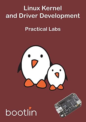 Linux Kernel and Driver Development - Practical Labs: 4 (Embedded Linux ...