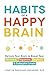 Produktbild Habits of a Happy Brain: Retrain Your Brain to Boost Your Serotonin, Dopamine, Oxytocin, & Endorphin Levels