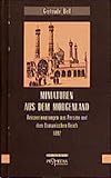 Miniaturen aus dem Morgenland: Reiseerinnerungen aus Persien und dem Osmanischen Reich 1892: Reiseerinnerungen aus Persien und dem Osmanischen Reich im Jahre 1892 (Edition Frauenfahrten) - Herausgeber: Gabriele Habinger Gertrude Bell Vorwort: Gabriele Habinger 