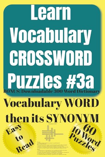 Learn Vocabulary CROSSWORD Puzzles #3a: 300 High School & College Admissions Words: Definitions, Synonyms & Pronunciations w/ 60 Easy-to-Read, ... Most Fun & Effective Methods of All Time)