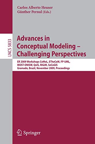 Advances in Conceptual Modeling - Challenging Perspectives: ER 2009 Workshops CoMoL, ETheCoM, FP-UML, MOST-ONISW, QoIS, RIGiM, SeCoGIS, Gramado, ... (Lecture Notes in Computer Science, 5833)
