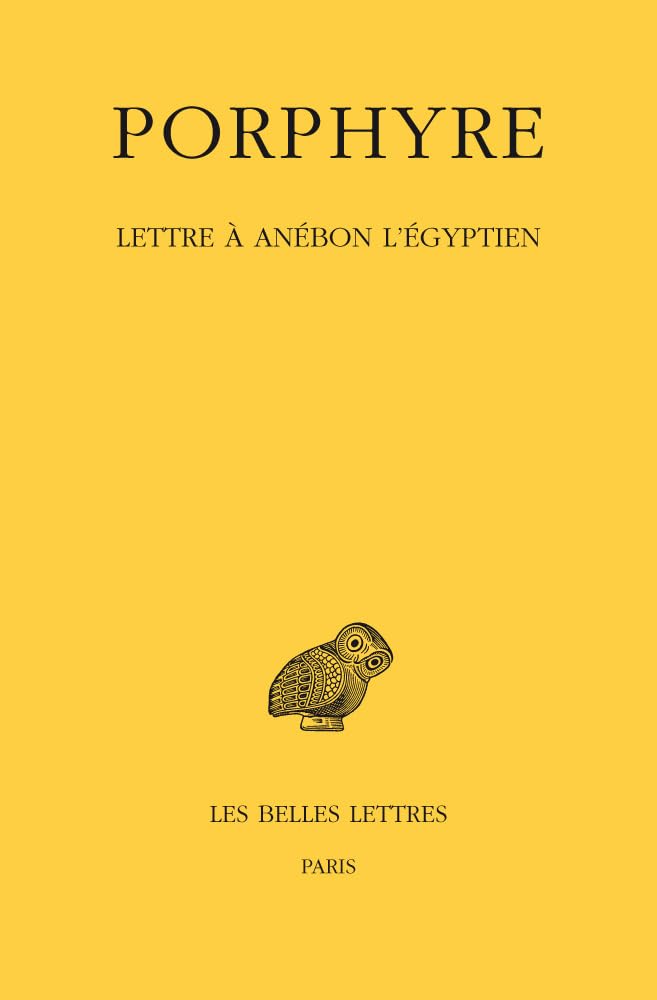 Porphyre. Lettre à Anébon l'Égyptien (Collection Des Universités De France Série Grecque, 492) (French Edition)      Paperback – November 28, 2012