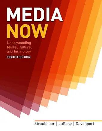 Media Now: Understanding Media, Culture, and Technology 8th Edition Media Now: Understanding Media, Culture, and Technology 8th Edition book cover
