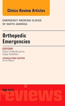 Orthopedic Emergencies, an Issue of Emergency Medicine Clinics of North America