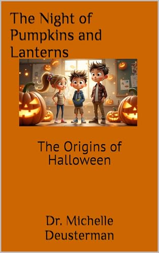 The Night of Pumpkins and Lanterns: The Origins of Halloween