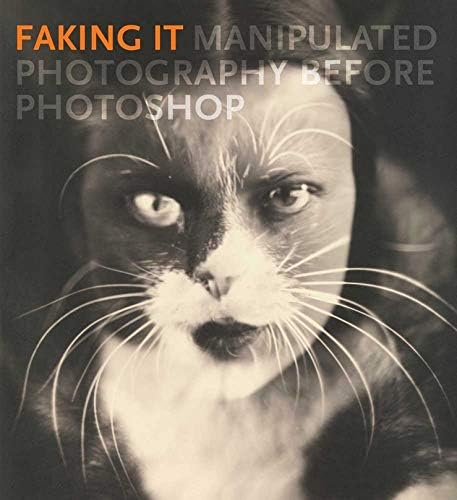 Faking It: Manipulated Photography before Photoshop Hardcover – October 30, 2012