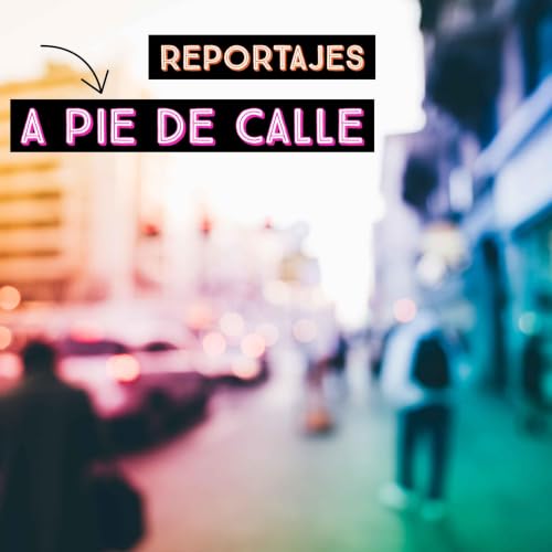 Reportajes - A pie de calle cover art