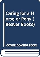 Caring for a Horse or Pony 0600381994 Book Cover