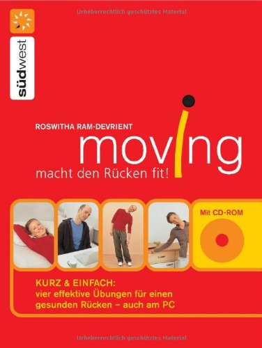 Moving macht den Rücken fit!: Kurz & einfach: vier effektive Übungen für einen gesunden Rücken - Moving macht den Rücken fit!: Kurz & einfach: vier effektive Übungen für einen gesunden Rücken -