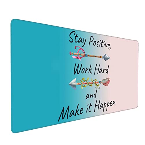 Stay Positive Work Hard and Make It Happen – Tapis de souris étendu avec base en caoutchouc antidérapant avec bords cousus, tapis de bureau imperméable pour travail/maison, 80 x 40 cm