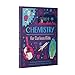 Chemistry for Curious Kids: An Illustrated Introduction to Atoms, Elements, Chemical Reactions, and More!