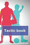 Tactic book to fill out yourself with 104 pages: Gift idea for all football coaches | Enter tactics, line-up and details of every football match | With pitch for every match