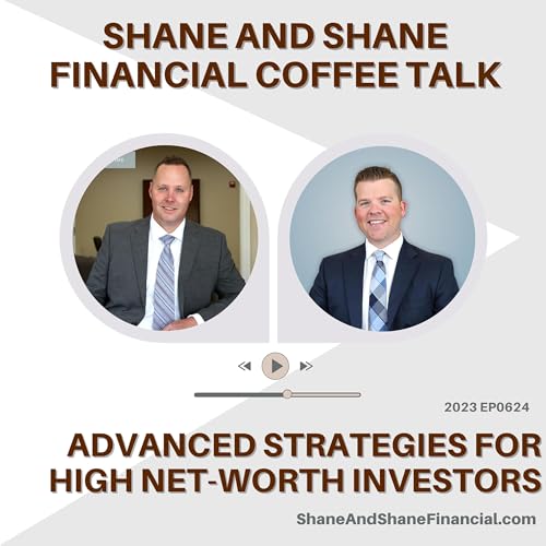 2023 EP0624 | Shane and Shane Financial | Advanced Strategies For High Net-Worth Investors cover art