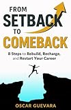 From Setback to Comeback: 8 Steps to Rebuild, Recharge, and Restart Your Career | Rebuild your confidence and rediscover your strengths | Gift for Job Seeker