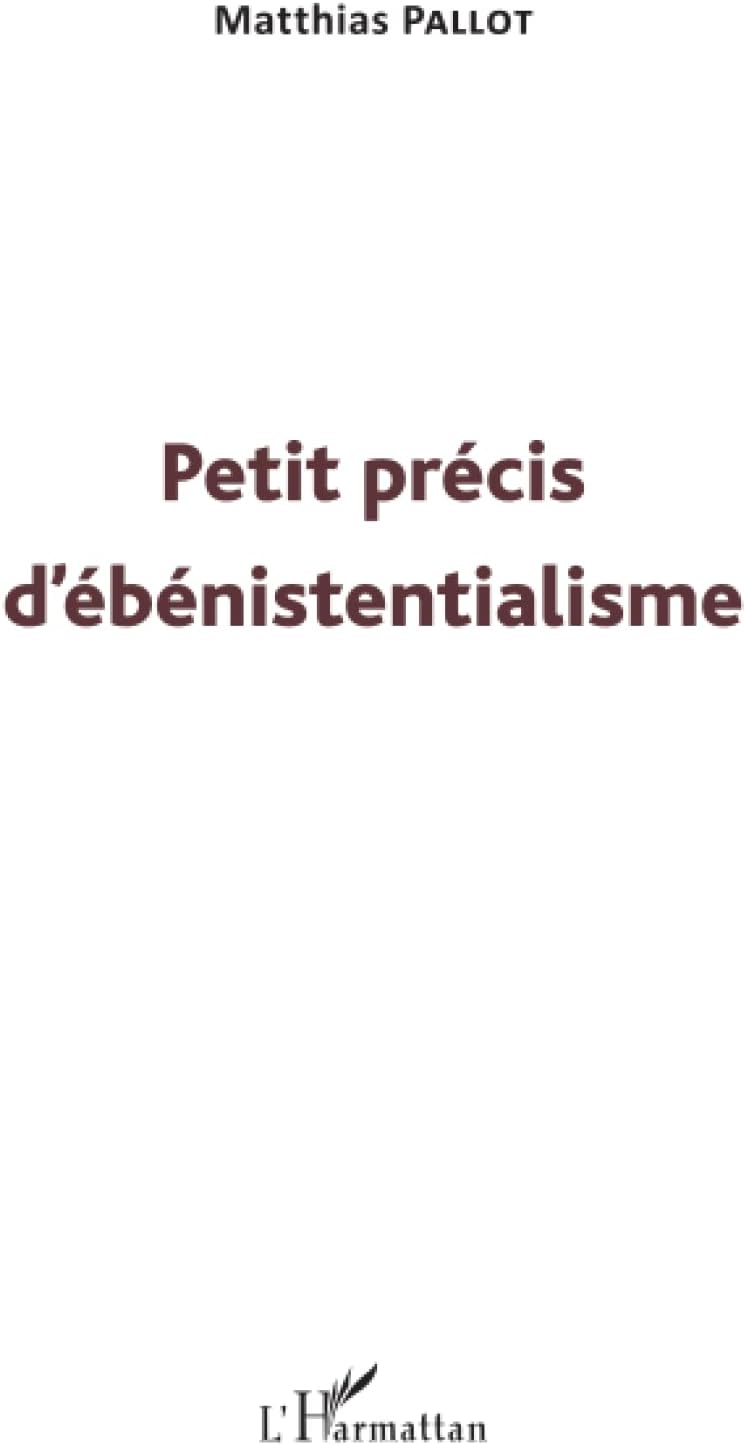 Petit précis d'ébénistentialisme