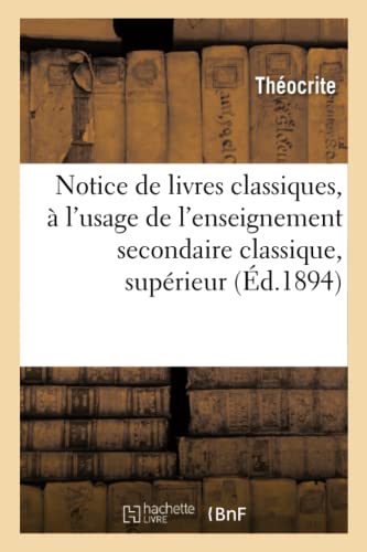 Notice de Livres Classiques, À l'Usage de l'Enseignement Secondaire Classique, Supérieur (Litterature) (French Edition)