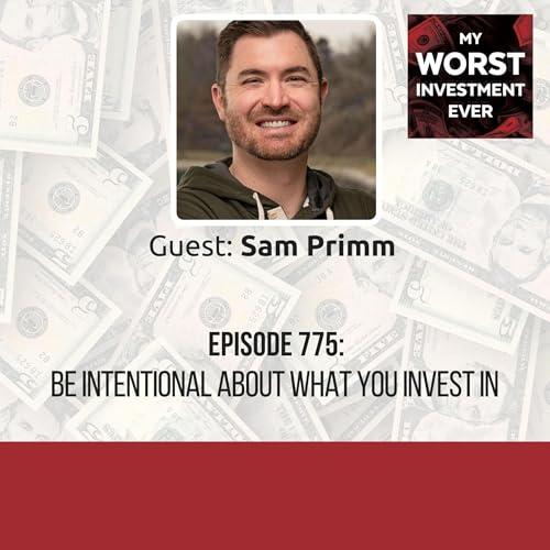 Sam Primm - Be Intentional About What You Invest In Podcast Por  arte de portada