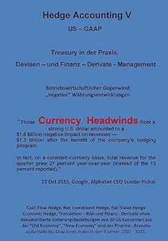 Paperback Currency Headswind - Hedge Accounting V - Treasury in der Praxis: Devisen - und Finanz - Derivate Management [German] Book