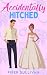 Accidentally Hitched: An Accidental Marriage Romance
